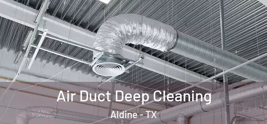  Air Duct Deep Cleaning Aldine - TX
