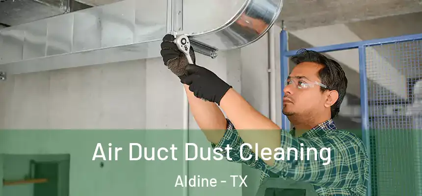  Air Duct Dust Cleaning Aldine - TX