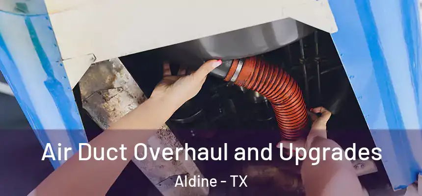  Air Duct Overhaul and Upgrades Aldine - TX