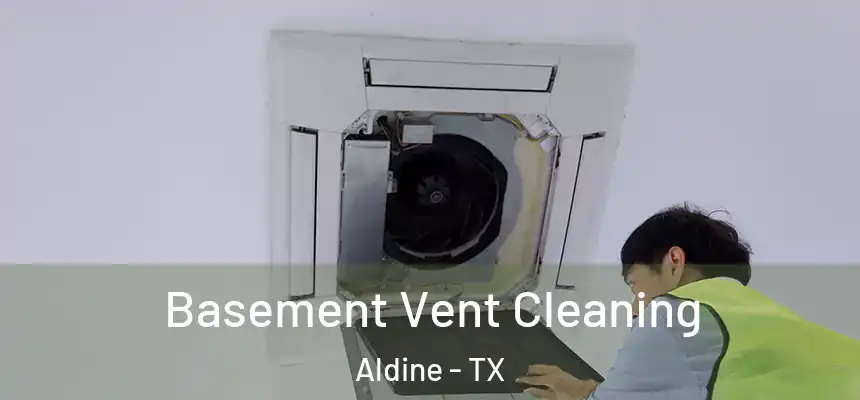  Basement Vent Cleaning Aldine - TX