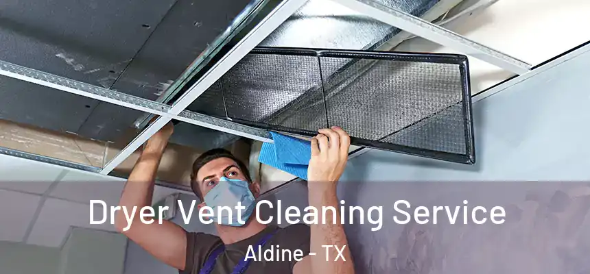  Dryer Vent Cleaning Service Aldine - TX