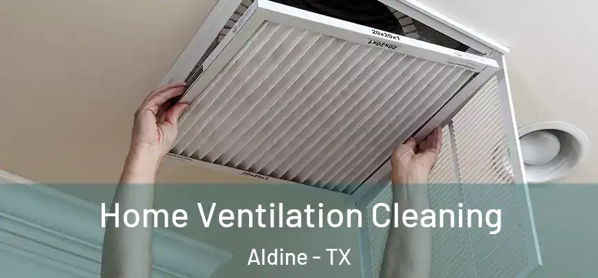  Home Ventilation Cleaning Aldine - TX