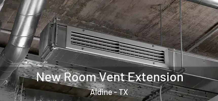  New Room Vent Extension Aldine - TX