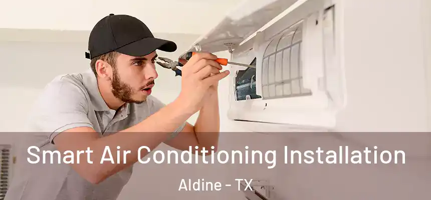  Smart Air Conditioning Installation Aldine - TX