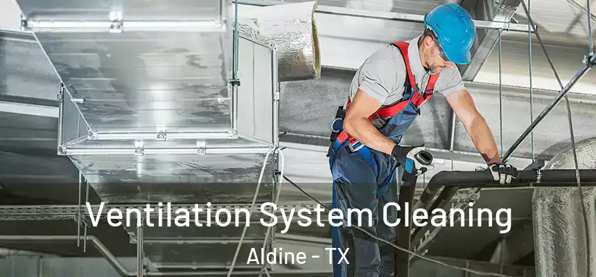  Ventilation System Cleaning Aldine - TX